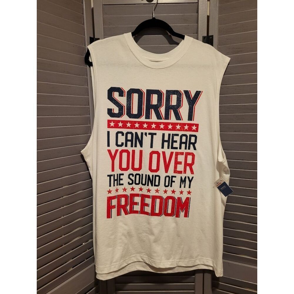 Sorry I can't hear you over the sound of my freedom Muscle Tank- Size XL- NWT